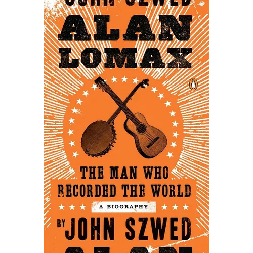 Alan Lomax: The Man Who Recorded the World - Paperback (ONLINE ORDER ONLY)