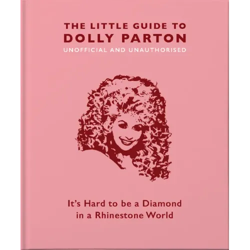 The Little Guide to Dolly Parton: It's Hard to Be a Diamond in a Rhinestone World - Hardcover (ONLINE ORDER ONLY)
