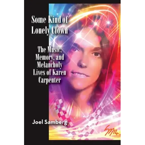 Some Kind of Lonely Clown: The Music, Memory, and Melancholy Lives of Karen Carpenter - Paperback (ONLINE ORDER ONLY)