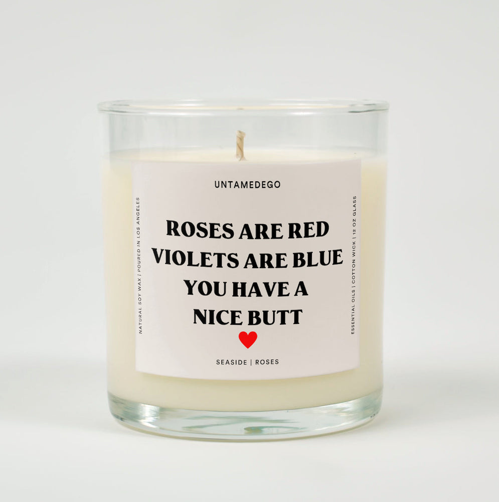 Roses Are Red Violets Are Blue You Have A Nice Butt Valentine's Day Glass Candle (ONLINE ORDER ONLY)