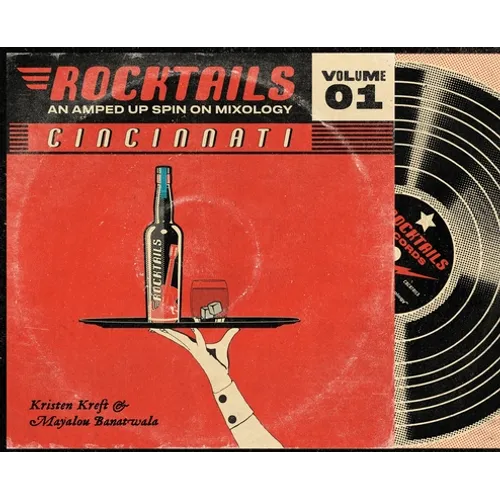 Cincinnati Rocktails: An Amped Up Spin On Mixology - Hardcover (ONLINE ORDER ONLY)