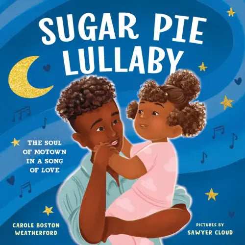 Sugar Pie Lullaby: The Soul of Motown in a Song of Love - Hardcover (ONLINE ORDER ONLY)