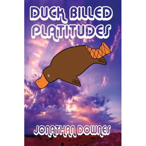 Duck Billed Platitudes - Paperback (ONLINE ORDER ONLY)