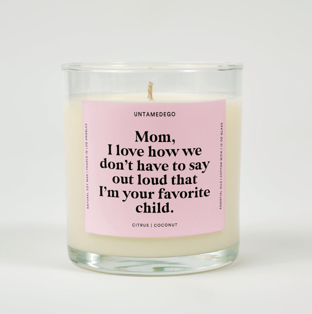 Mom I Love How We Don't Have To Say Out loud That I'm Your Favorite Child Glass Candle (ONLINE ORDER ONLY)