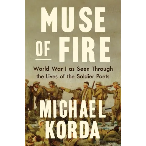 Muse of Fire: World War I as Seen Through the Lives of the Soldier Poets - Hardcover (ONLINE ORDER ONLY)