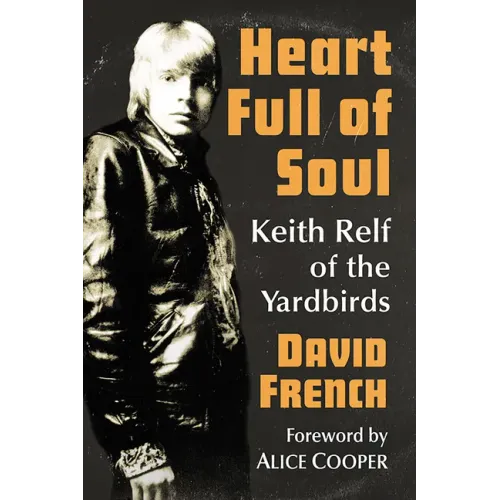 Heart Full of Soul: Keith Relf of the Yardbirds - Paperback (ONLINE ORDER ONLY)