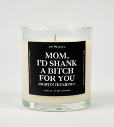 Mom I'd Shank A Bitch For You Glass Candle (ONLINE ORDER ONLY)
