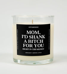 Mom I'd Shank A Bitch For You Glass Candle (ONLINE ORDER ONLY)
