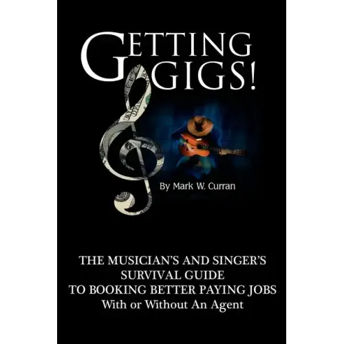 Getting Gigs! the Musician's and Singer's Survival Guide to Booking Better Paying Jobs - Paperback (ONLINE ORDER ONLY)