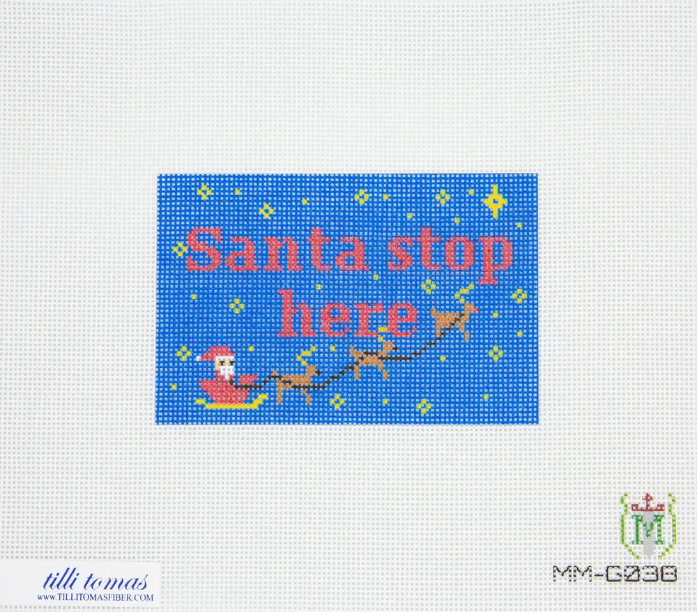 “Santa Stop Here” Needlepoint Canvas – 4.25"x2.75", 18 Mesh by Misty Morrow (ONLINE ORDER ONLY)