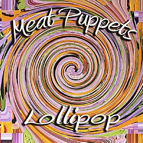Meat Puppets - Lollipop [Vinyl] (ONLINE ORDER ONLY)