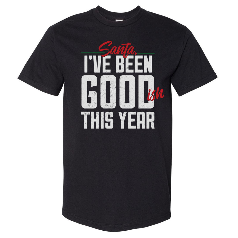 Christmas I've Been Goodish This Year WHT (ONLINE ORDER ONLY)