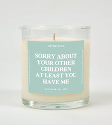 Sorry About Your Other Children At Least You Have Me Glass Candle (ONLINE ORDER ONLY)