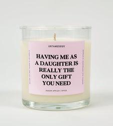 Having Me As A Daughter Is Really The Only Gift You Need Glass Candle (ONLINE ORDER ONLY)