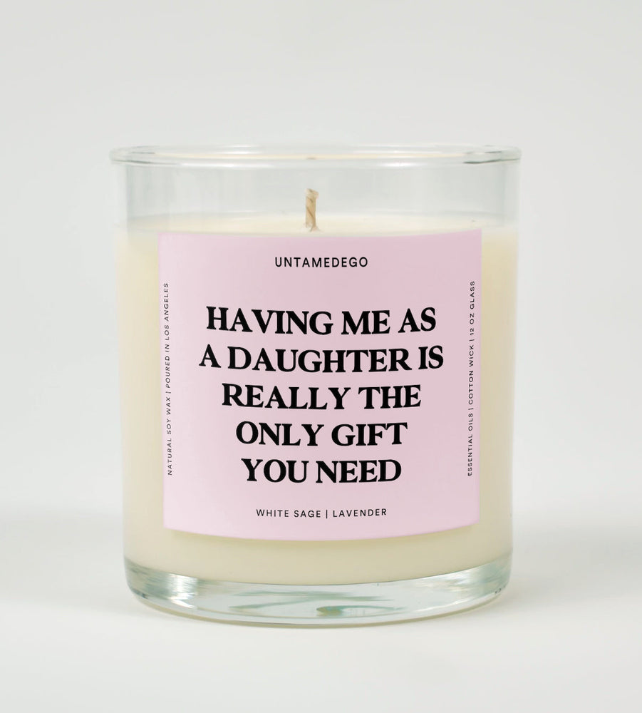 Having Me As A Daughter Is Really The Only Gift You Need Glass Candle (ONLINE ORDER ONLY)