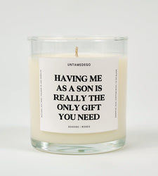 Having Me As A Son Is Really The Only Gift You Need Glass Candle (ONLINE ORDER ONLY)