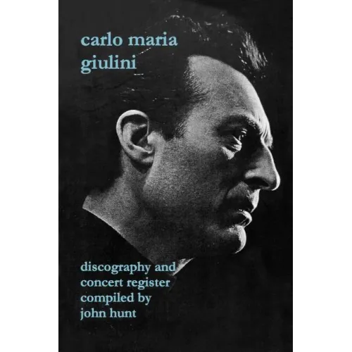 Carlo Maria Giulini. Discography and Concert Register. [2002]. - Paperback (ONLINE ORDER ONLY)