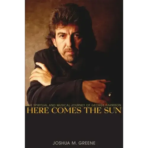 Here Comes the Sun: The Spiritual and Musical Journey of George Harrison - Hardcover (ONLINE ORDER ONLY)
