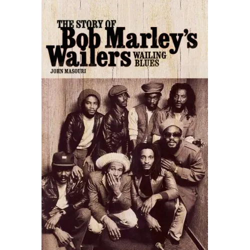 Wailing Blues: The Story of Bob Marley's Wailers - Paperback (ONLINE ORDER ONLY)