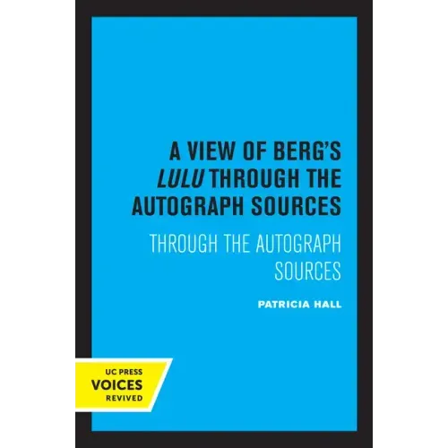 A View of Berg's Lulu: Through the Autograph Sources - Paperback (ONLINE ORDER ONLY)
