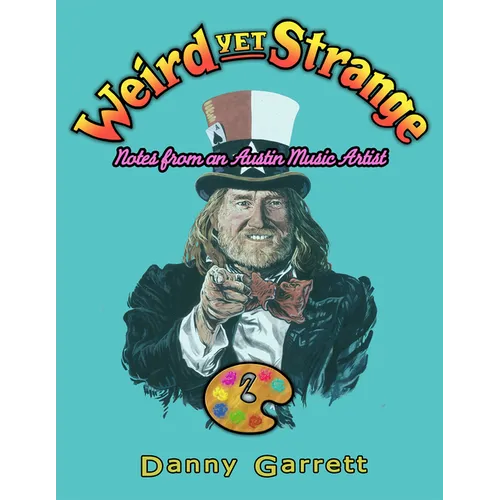 Weird Yet Strange: Notes from an Austin Music Artist - Paperback (ONLINE ORDER ONLY)