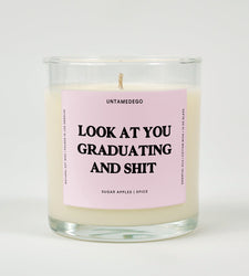 Look At You Graduating And Shit Glass Candle (ONLINE ORDER ONLY)