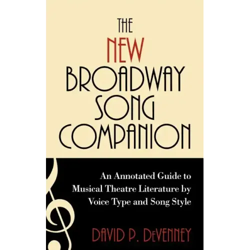 The New Broadway Song Companion: An Annotated Guide to Musical Theatre Literature by Voice Type and Song Style - Hardcover (ONLINE ORDER ONLY)