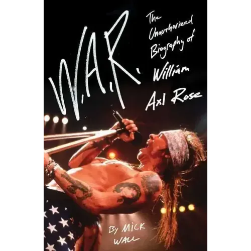 W.A.R.: The Unauthorized Biography of William Axl Rose - Paperback (ONLINE ORDER ONLY)