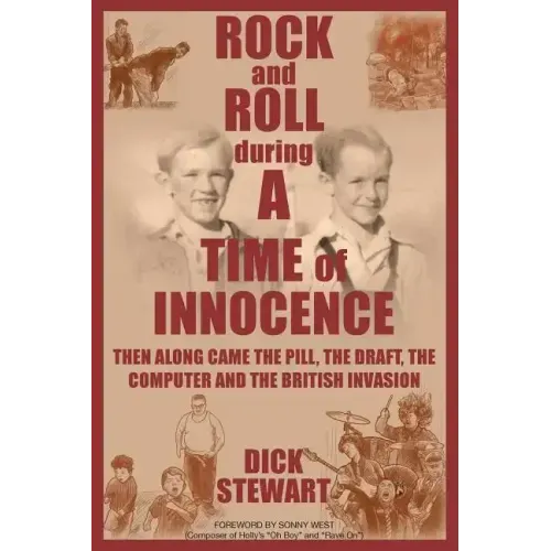 Rock & Roll During a Time of Innocence: Then Along Came the Pill, the Draft, the Computer and the British Invasion - Paperback (ONLINE ORDER ONLY)