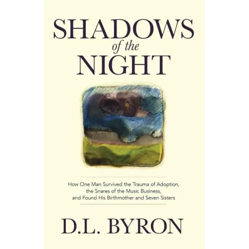 Shadows of the Night: How One Man Survived the Trauma of Adoption, the Snares of the Music Business, and Found His Birthmother and Seven Sisters - Paperback (ONLINE ORDER ONLY)