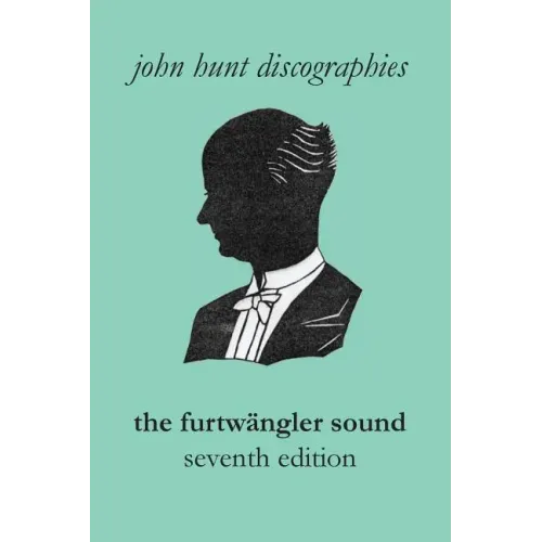 The Furtwängler Sound. The Discography of Wilhelm Furtwängler. Seventh Edition. [Furtwaengler / Furtwangler]. - Paperback (ONLINE ORDER ONLY)