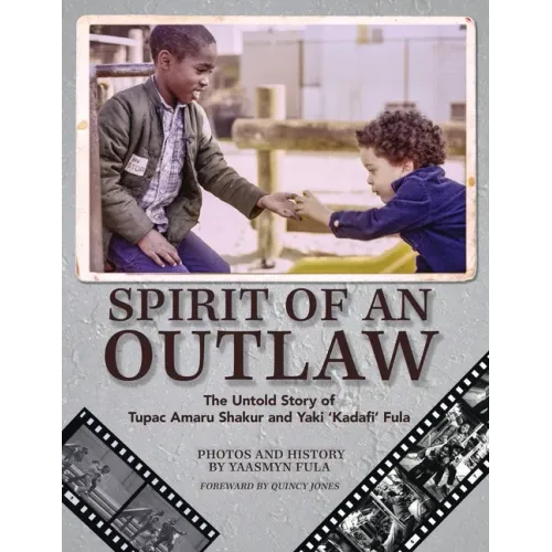 Spirit of an Outlaw: The Untold Story of Tupac Amaru Shakur and Yaki Kadafi Fula - Paperback (ONLINE ORDER ONLY)