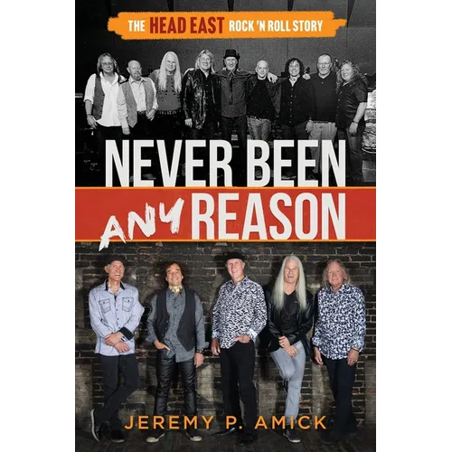 Never Been Any Reason: The Head East Rock 'n Roll Story - Paperback (ONLINE ORDER ONLY)