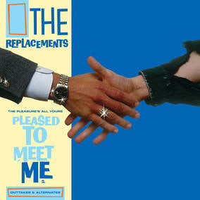 Replacements, The - The Pleasure’s All Yours: Pleased to Meet Me Outtakes & Alternates [Vinyl] (ONLINE ORDER ONLY)