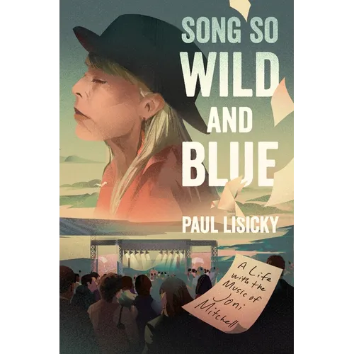 Song So Wild and Blue: A Life with the Music of Joni Mitchell - Hardcover (ONLINE ORDER ONLY)