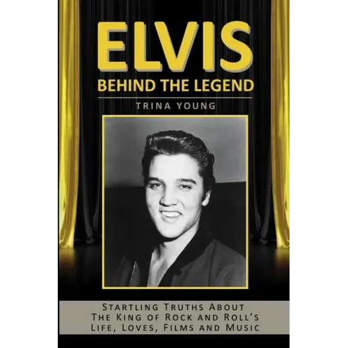 Elvis: Behind The Legend: Startling Truths About The King Of Rock And Roll's Life, Loves, Films And Music - Paperback (ONLINE ORDER ONLY)