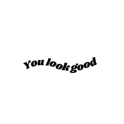 The Text For Car Stickers You Look Good Interior Decoration Rear View Mirror Fashion Stickers Creative Sport PVC Vinyl Decals (ONLINE ORDER ONLY)