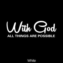 "WITH GOD ALL THINGS ARE POSSIBLE" Car Sticker, Car Styling Decal Classic Christian Automotive Racing Trucks Laptop Decoration (ONLINE ORDER ONLY)