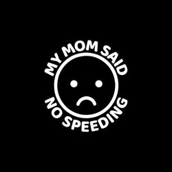 My Mom Said No Speeding Car Stickers Decoration Bumper Rear Window  PVC Vinyl Decals Gift for New Driver (ONLINE ORDER ONLY)