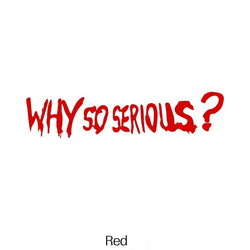 WHY SO SERIOUS Stickers,Fashion Car Body Window Bumper Vinyl Decal,For Cars, Trucks, Walls, Laptops, Windows, Motorcycles, (ONLINE ORDER ONLY)