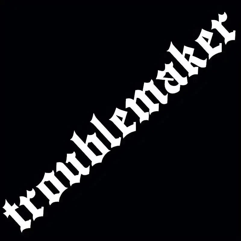 "troublemaker"Stickers,Windshield Banner Vinyl Car Decal, White and Black，For Cars, Trucks, Walls, Motorcycles (ONLINE ORDER ONLY)