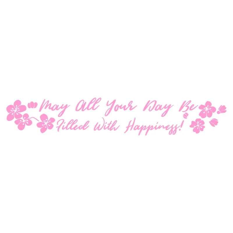 May All Your Day Be Filled with Happiness Car Sticker Windshield Banner Decoration External Accessories Waterproof Vinyl Decals (ONLINE ORDER ONLY)