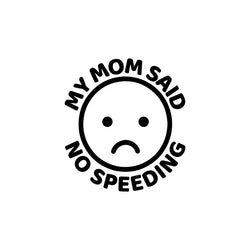 My Mom Said No Speeding Car Stickers Decoration Bumper Rear Window  PVC Vinyl Decals Gift for New Driver (ONLINE ORDER ONLY)