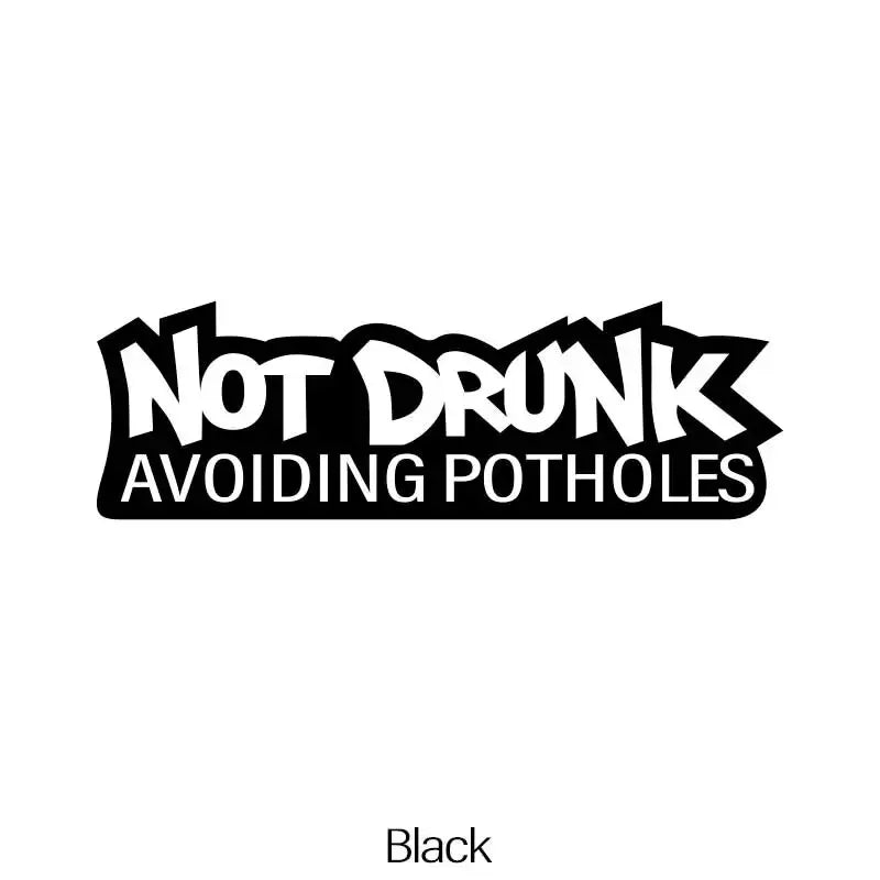“NOT DRUNK” stickers，Vinyl Waterproof  Self-adhesive Decorative Sticker for Cars, Trucks, Walls, Laptops, Windows, Motorcycles, (ONLINE ORDER ONLY)