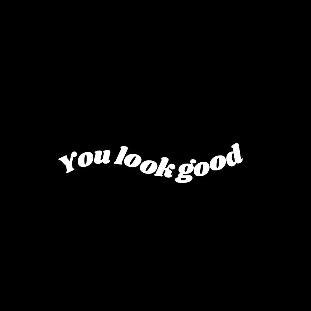 The Text For Car Stickers You Look Good Interior Decoration Rear View Mirror Fashion Stickers Creative Sport PVC Vinyl Decals (ONLINE ORDER ONLY)