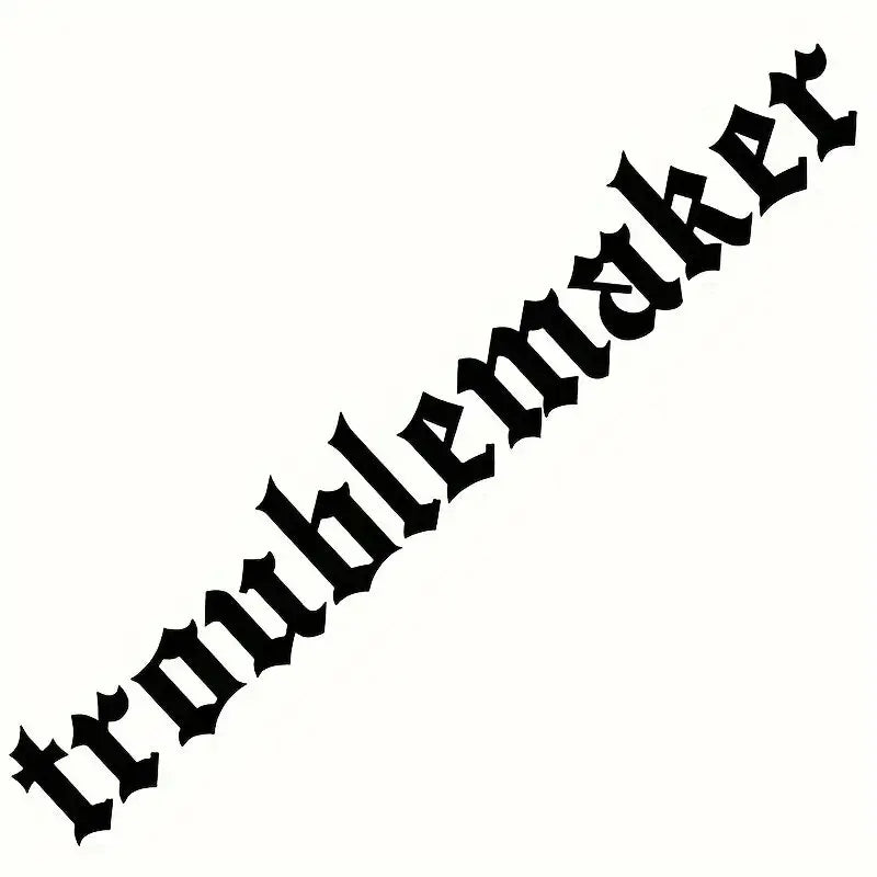 "troublemaker"Stickers,Windshield Banner Vinyl Car Decal, White and Black，For Cars, Trucks, Walls, Motorcycles (ONLINE ORDER ONLY)