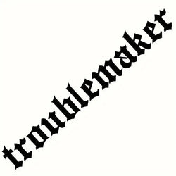 "troublemaker"Stickers,Windshield Banner Vinyl Car Decal, White and Black，For Cars, Trucks, Walls, Motorcycles (ONLINE ORDER ONLY)