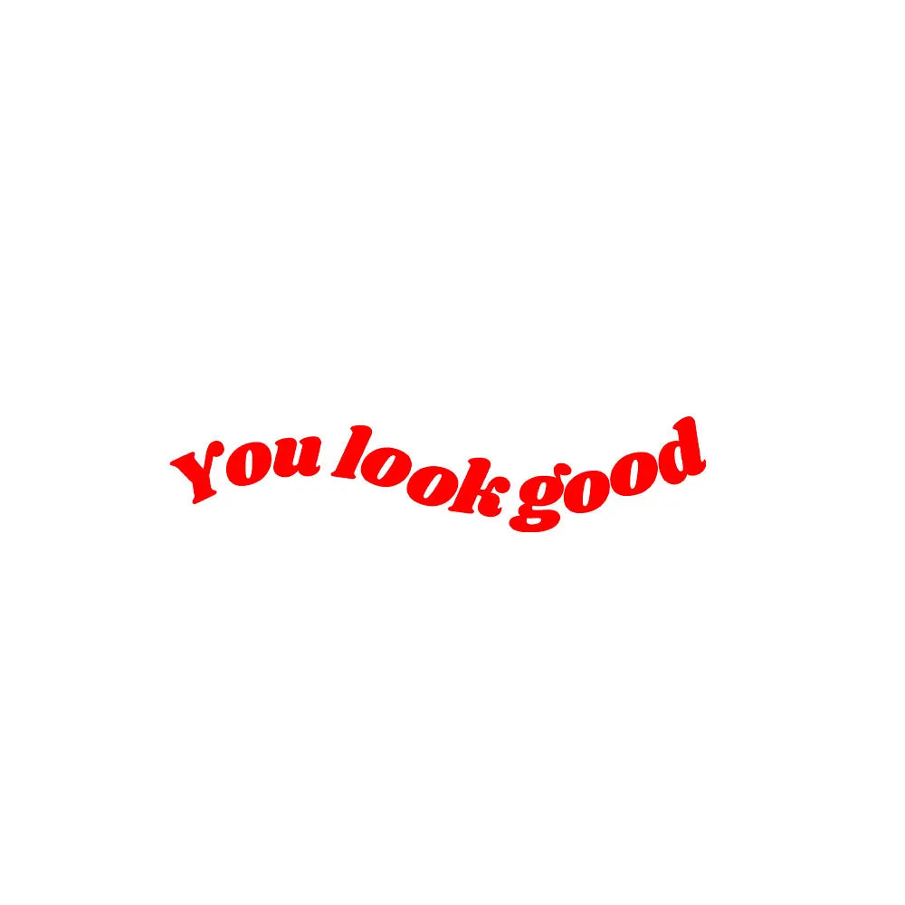 The Text For Car Stickers You Look Good Interior Decoration Rear View Mirror Fashion Stickers Creative Sport PVC Vinyl Decals (ONLINE ORDER ONLY)