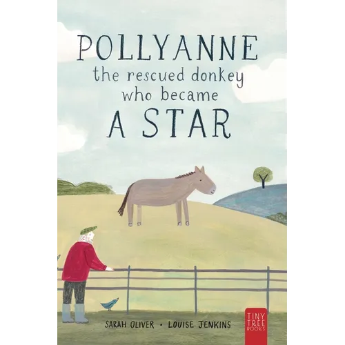 Pollyanne - The Rescued Donkey Who Became a Star: A Heartwarming Tale for 5 to 7 Year Olds About a Donkey Who Found Her Place in the World - Hardcover (ONLINE ORDER ONLY)