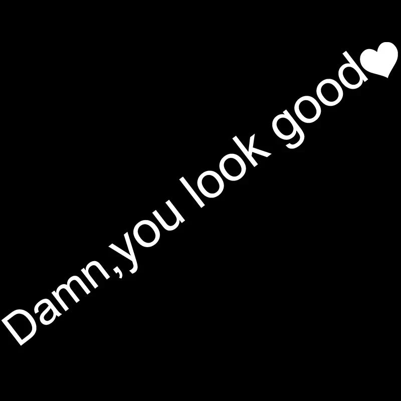 The Text Car Stickers Dann You Look Good Interior Decoration Rear View Mirror Fashion Stickers Creative Sport PVC Vinyl Decals (ONLINE ORDER ONLY)
